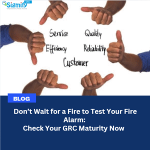 Read more about the article Don’t Wait for a Fire to Test Your Fire Alarm: Check Your GRC Maturity Now