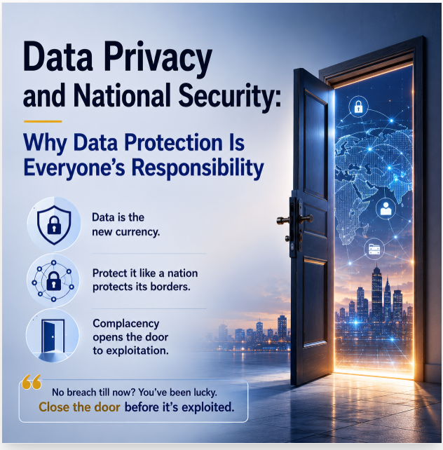 You are currently viewing Data Privacy and National Security: Why Data Protection Is Everyone’s Responsibility